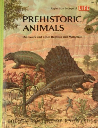 Les Animaux préhistoriques : Les dinosaures et autres reptiles, les mammifères, par la Rédaction de eLifee et L. Barnett. Texte adapté par J.-W. Watson
