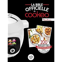 La bible officielle du cookeo: 200 recettes incontournables pour cuisiner au quotidien