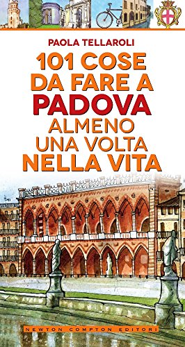 101 cose da fare a Padova almeno una volta nella vita libro