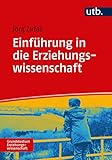 Image de Einführung in die Erziehungswissenschaft (Grundstudium Erziehungswissenschaft, Band 4874)