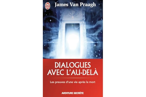 Dialogues avec l'au-delà: Les preuves d'une vie après la mort