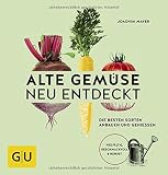 Image de Alte Gemüse neu entdeckt: Die besten Sorten anbauen und genießen. Vielfältig, geschmackvoll & rob