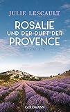 Bücher Neuerscheinungen 2022 - Rosalie und der Duft der Provence: Roman von Julie Lescault