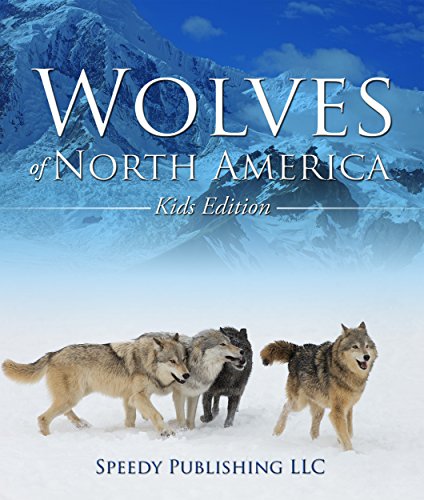 Download Wolves Of North America (Kids Edition): Children's Animal Book of Wolves (Wolf Facts) Download Wolves Of North America (Kids Edition): Children's Animal Book of Wolves (Wolf Facts)