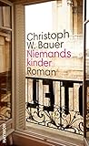 Niemandskinder. Roman von Christoph W. Bauer