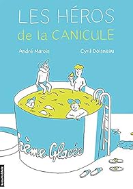Les Heros De La Canicule Andre Marois Babelio Les Heros De La Canicule Andre Marois Babelio