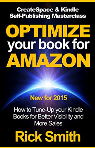 CreateSpace & Kindle Self Publishing Masterclass - OPTIMIZE YOUR BOOK FOR AMAZON: How to Tune-Up your Kindle Books for Better Visibility and More Sales (English Edition)