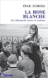 Image de La Rose blanche: Six Allemands contre le nazisme
