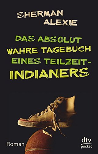 Das absolut wahre Tagebuch eines Teilzeit-Indianers: Roman