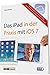 Produktbild Das iPad in der Praxis mit iOS 7 - E-Mail, Internet, Musik, Bilder & Filme umfassend erklärt/für das neue iPad Air, iPad mini mit Retina Display und alle aktuellen iPad-Modelle ab der 2. Generation