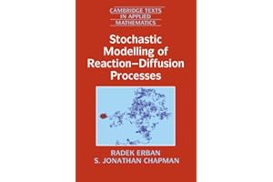 Stochastic Modelling of Reaction-Diffusion Processes (Cambridge Texts in Applied Mathematics, Band 60)