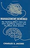 Management Rewired: Why Feedback Doesn't Work and Other Surprising Lessons from the Latest Brain Science by