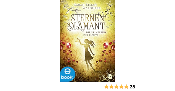 Sternendiamant 4 Die Prinzessin Des Lichts Ebook Waldherr Sarah Lilian Kopainski Alexander Amazon De Kindle Shop