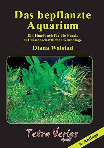 Download Das bepflanzte Aquarium: Ein Handbuch für die Praxis auf wissenschaftlicher Grundlage [6. Auflage 2018]