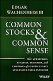 Image de Common Stocks and Common Sense: The Strategies, Analyses, Decisions, and Emotions of a Particularly Successful Value Investor
