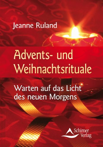 Advents- und Weihnachtsrituale - Warten auf das Licht des neuen Morgens