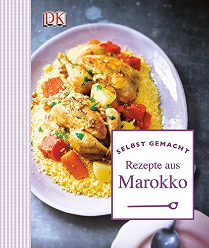 Download Selbst gemacht: Rezepte aus Marokko Download Selbst gemacht: Rezepte aus Marokko