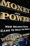 Money and Power: How Goldman Sachs Came to Rule the World by 