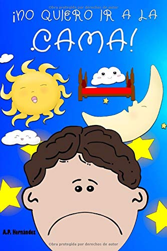 ¡No quiero ir a la cama!: Libro infantil . Martín no va a dormir