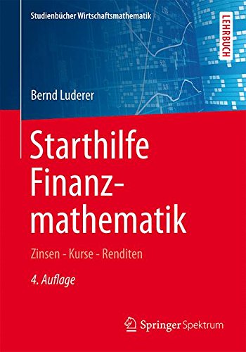Preisvergleich Produktbild Starthilfe Finanzmathematik: Zinsen – Kurse – Renditen (Studienbücher Wirtschaftsmathematik)