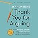 Thank You for Arguing, Third Edition: What Aristotle, Lincoln, and Homer Simpson Can Teach Us About the Art of Persuasion by 