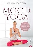Yoga-Übungen: Mood Yoga. Für mehr Energie, Harmonie und innere Balance. Mit Entspannungsübungen und Atemtechniken aus dem Yoga den Stimmungen des Alltags entgegenwirken - für mehr Wohlbefinden. by 