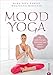 Yoga-Übungen: Mood Yoga. Für mehr Energie, Harmonie und innere Balance. Mit Entspannungsübungen und Atemtechniken aus dem Yoga den Stimmungen des Alltags entgegenwirken - für mehr Wohlbefinden. by 