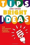 Image de Tips and Other Bright Ideas for Secondary School Libraries: Volume 4