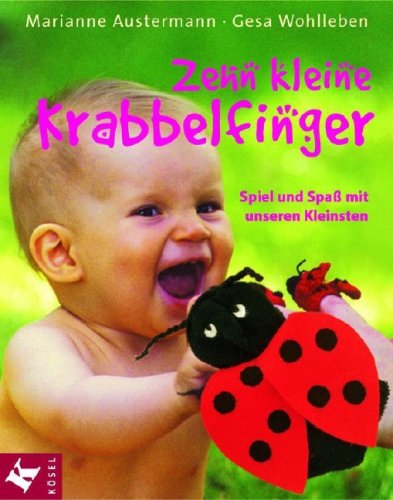 Download Zehn kleine Krabbelfinger: Spiel und Spaß mit unseren Kleinsten Download Zehn kleine Krabbelfinger: Spiel und Spaß mit unseren Kleinsten