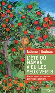 L Ete Ou Maman A Eu Les Yeux Verts Tatiana Tibuleac Babelio