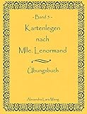 Kartenlegen nach Mlle. Lenormand - Band 5: Übungsbuch by 