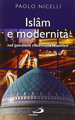 Islam e modernità. Nel pensiero riformista islamico libro