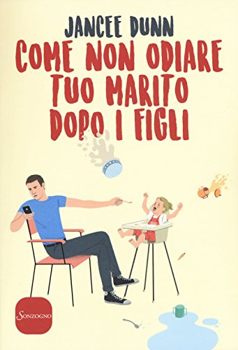 Come non odiare tuo marito dopo i figli Come non odiare tuo marito dopo i figli
