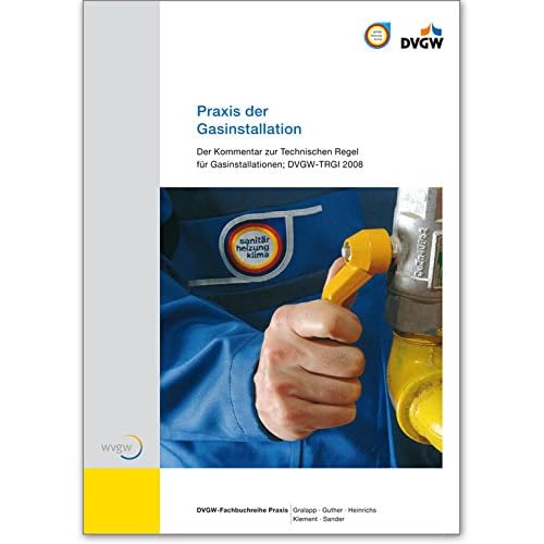 [PDF] Download Praxis der Gasinstallation: Der Kommentar zur Technischen Regel für Gasinstallationen. DVGW-TRGI 2008. Sonderausgabe für TRGI-Schulungen Kostenlos