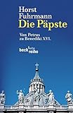 Die Päpste: Von Petrus zu Benedikt XVI. by 