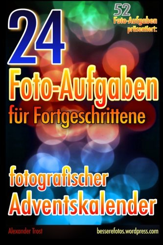24 Foto Aufgaben Fur Fortgeschrittene Fotografischer