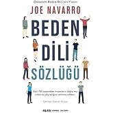 Beden Dili S&ouml;zl&uuml;ğ&uuml;: Eski FBI Ajanından Her Bedeninin S&ouml;ylediklerini İ&ccedil;eren Bir Rehber