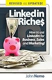 LinkedIn Riches: How To Use LinkedIn For Business, Sales and Marketing! (English Edition) by 