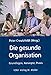 Die gesunde Organisation: Grundlagen, Konzepte, Praxis by