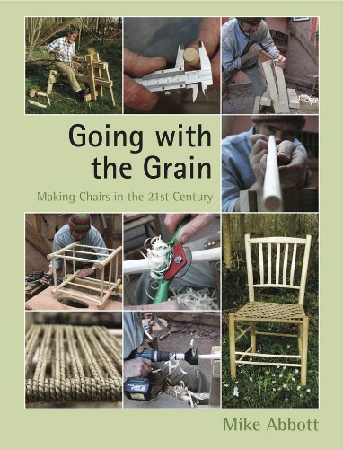 Going with the Grain: Making Chairs in the 21st Century Going with the Grain: Making Chairs in the 21st Century