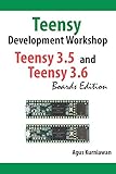 Teensy Development Workshop Teensy 3.5 and Teensy 3.6 Boards Edition (English Edition) by Agus Kurniawan