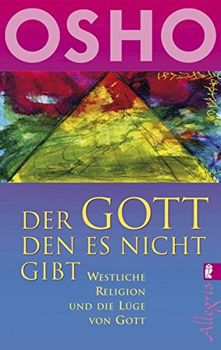 Der Gott, den es nicht gibt: Westliche Religion und die Lüge von Gott