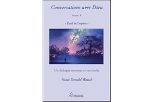 Conversations avec Dieu T4 - Eveil de l'espèce - Un dialogue nouveau et inattendu