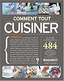 Image de Comment tout cuisiner ? : 484 gestes, astuces et techniques des grands chefs !