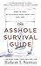 The Asshole Survival Guide: How to Deal with People Who Treat You Like Dirt (English Edition) by 