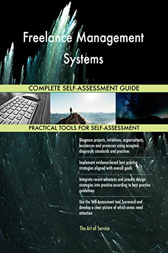 Freelance Management Systems All-Inclusive Self-Assessment - More than 640 Success Criteria  Instant Visual Insights  Comprehensive Spreadsheet Dashboard  Auto-Prioritized for Quick Results