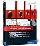 Praxishandbuch SAP-Datenarchivierung: Klassische Archivierung, ILM, Data Aging (SAP PRESS) by 