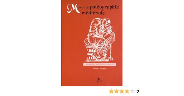 Amazon Fr Manuel De Paleographie Medievale Manuel Pour Grands Commencants Parisse Michel Livres