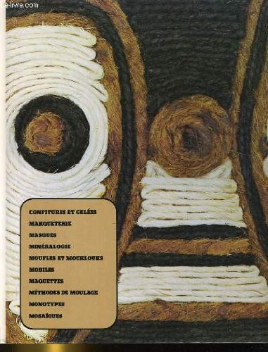 Download Artisanat et loisirs. confitures et gelees, marqueterie, masques, mineralogie, moufles et mouklouks, mobiles, maquettes, methodes de moulage, monotypes, mosaiques Download Artisanat et loisirs. confitures et gelees, marqueterie, masques, mineralogie, moufles et mouklouks, mobiles, maquettes, methodes de moulage, monotypes, mosaiques