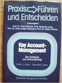 Key Account Management Der Schlussel Zum Verkaufserfolg Praxis Ebert Heinz J Lauer Hermann Durniok Amazon De Bucher Key Account Management Der Schlussel Zum Verkaufserfolg Praxis Ebert Heinz J Lauer Hermann Durniok Amazon De Bucher